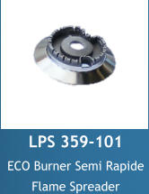 LPS 359-101 ECO Burner Semi Rapide Flame Spreader