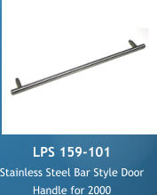 LPS 159-101 Stainless Steel Bar Style Door Handle for 2000